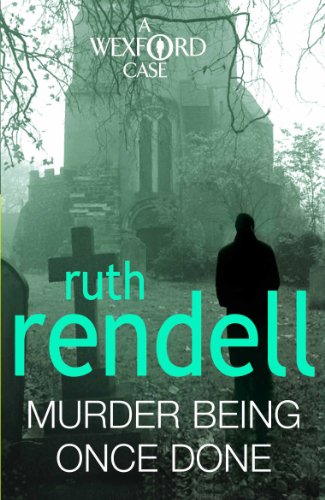 9780099534860: Murder Being Once Done: an enthralling and engrossing Wexford mystery from the award-winning queen of crime, Ruth Rendell (Wexford, 7)