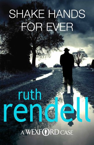 9780099534884: Shake Hands For Ever: an unforgettable and unputdownable Wexford mystery from the award-winning Queen of Crime, Ruth Rendell