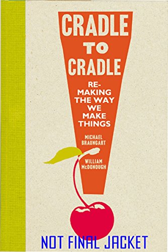 Stock image for Cradle to Cradle: Remaking the Way We Make Things for sale by BooksRun