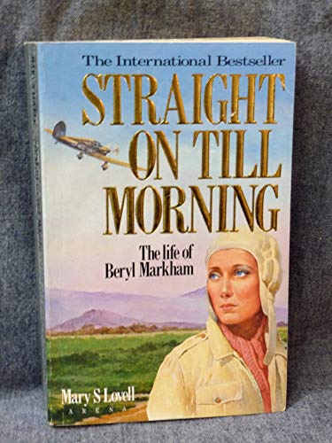 Beispielbild fr Straight on Till Morning: Biography of Beryl Markham (Arena Books) zum Verkauf von Wonder Book