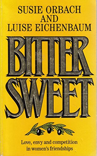 Beispielbild fr Bittersweet: Facing Up to Feelings of Love, Envy and Competition in Women's Friendships zum Verkauf von WorldofBooks