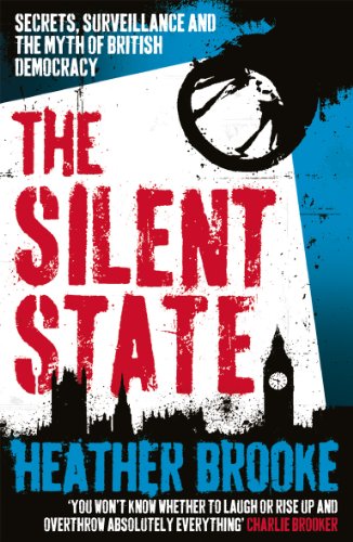 Stock image for The Silent State: Secrets, Surveillance and the Myth of British Democracy for sale by WorldofBooks