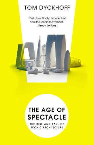 Stock image for The Age of Spectacle: The Rise and Fall of Iconic Architecture for sale by WorldofBooks