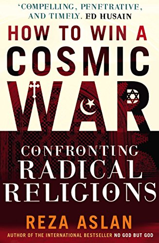 9780099538899: How to Win a Cosmic War: Confronting Radical Religions