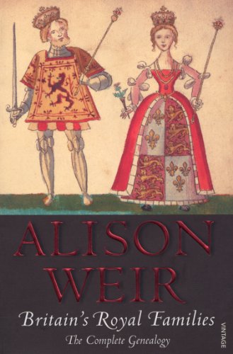 Britain's Royal Families : The Complete Genealogy - Alison Weir