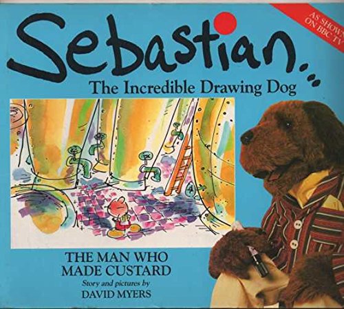 9780099541103: Man Who Made Custard (Sebastian the Incredible Drawing Dog)