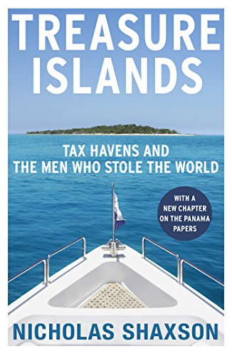 Imagen de archivo de Treasure Islands: Dirty Money, Tax Havens and the Men Who Stole Your Cash a la venta por Half Price Books Inc.