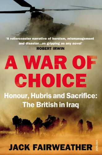 Imagen de archivo de A War of Choice: Honour, Hubris and Sacrifice: The British in Iraq a la venta por WorldofBooks