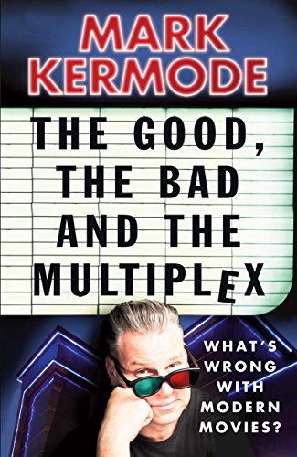 Beispielbild fr The Good, the Bad and the Multiplex: What?s Wrong with Modern Movies? zum Verkauf von SecondSale