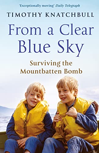 9780099543589: From A Clear Blue Sky: Surviving the Mountbatten bomb