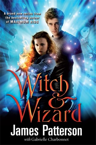 Witch & Wizard Patterson, James - Patterson, James