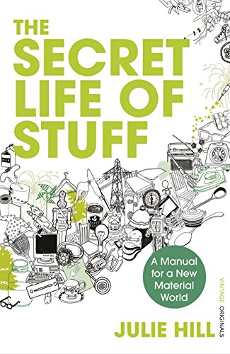 9780099546580: The Secret Life of Stuff: A Manual for a New Material World