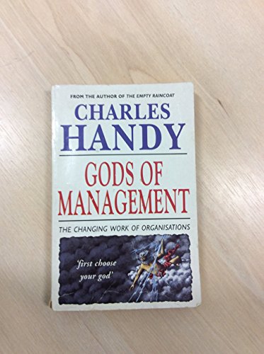 9780099548416: The Gods Of Management: The Changing Work of Organisations