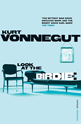 Look at the Birdie: Unpublished Short Fiction. Kurt Vonnegut (9780099548850) by Vonnegut; Vonnegut Jr., Kurt