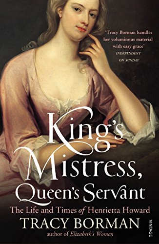 9780099549178: King's Mistress, Queen's Servant: The Life and Times of Henrietta Howard