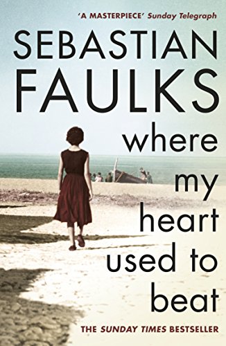 9780099549253: Where my heart used to beat: Sebastian Faulks