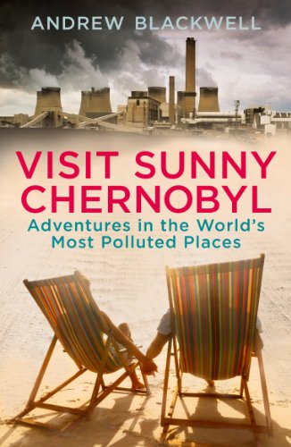 Beispielbild fr Visit Sunny Chernobyl: Adventures in the World's Most Polluted Places zum Verkauf von medimops