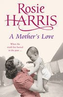 9780099549758: [(A Mother's Love)] [ By (author) Rosie Harris ] [February, 2007]