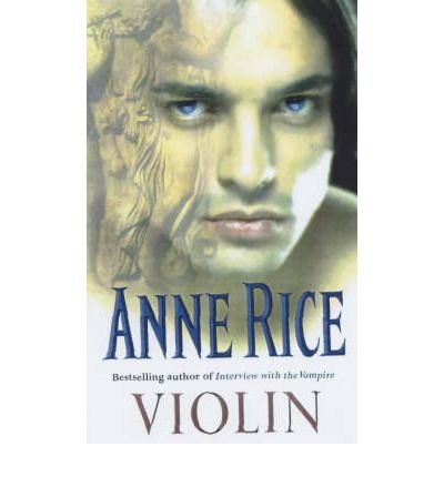 Imagen de archivo de VIOLIN (by the author of Interview With A Vampire) [Paperback] by ANNE RICE a la venta por SecondSale
