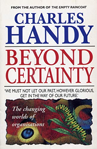 Beispielbild fr Beyond Certainty: The Changing Worlds of Organisations zum Verkauf von WorldofBooks