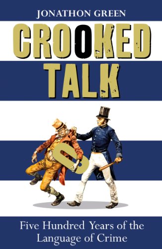 Beispielbild fr Crooked Talk: Five Hundred Years of the Language of Crime zum Verkauf von WorldofBooks