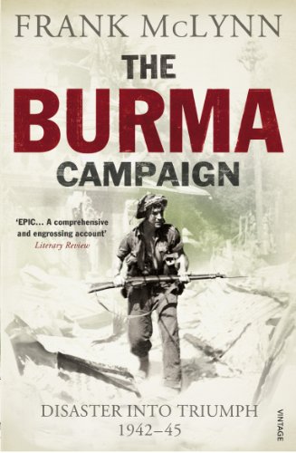 9780099551782: The Burma Campaign: Disaster into Triumph 1942-45