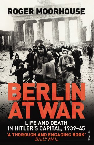 Imagen de archivo de Berlin at War: Life and Death in Hitler's Capital, 1939-45 a la venta por Project HOME Books