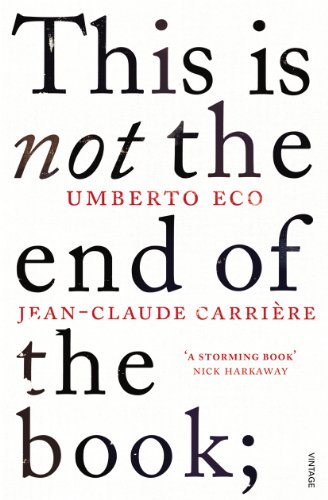 9780099552451: This is not the end of the book: A conversation curated by Jean-Philippe de Tonnac