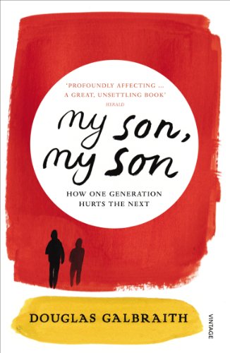 9780099552680: my son, my son: how one generation hurts the next