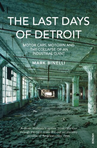9780099553885: The Last Days of Detroit: Motor Cars, Motown and the Collapse of an Industrial Giant