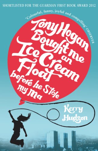 9780099554622: Tony Hogan Bought Me an Ice-cream Float Before He Stole My Ma