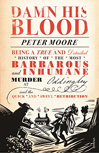 Stock image for Damn His Blood: Being a True and Detailed History of the Most Barbarous and Inhumane Murder at Oddingley and the Quick and Awful Retri for sale by ThriftBooks-Dallas