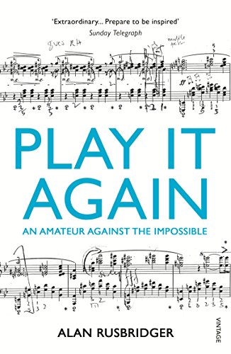 9780099554745: Play It Again: An Amateur Against The Impossible