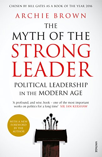 9780099554851: The Myth Of The Strong Leader: Political Leadership in the Modern Age