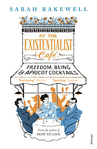 Stock image for At The Existentialist Caf : Freedom, Being, and Apricot Cocktails for sale by WorldofBooks