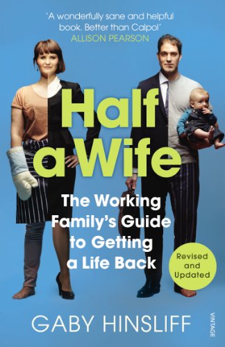 Stock image for Half a Wife: The Working Family's Guide to Getting a Life Back for sale by WorldofBooks