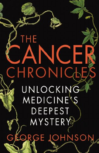 9780099556053: The Cancer Chronicles: Unlocking Medicine's Deepest Mystery