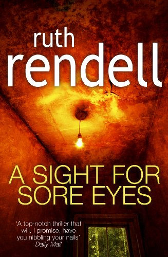 Stock image for A Sight For Sore Eyes: A spine-tingling and bone-chilling psychological thriller from the award winning Queen of Crime, Ruth Rendell for sale by WorldofBooks