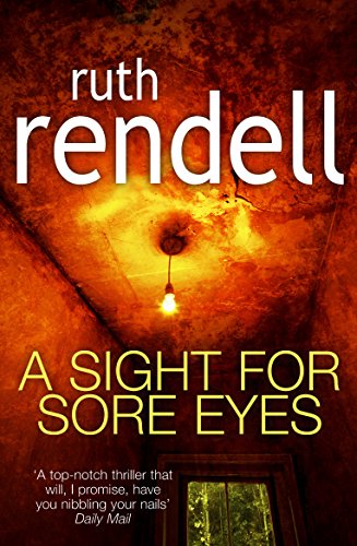 9780099557159: A Sight For Sore Eyes: A spine-tingling and bone-chilling psychological thriller from the award winning Queen of Crime, Ruth Rendell