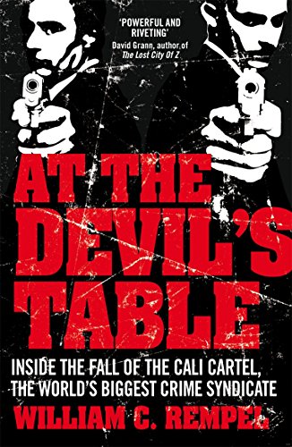 At the Devil's Table: Inside the Fall of the Cali Cartel, the World's Biggest Crime Syndicate