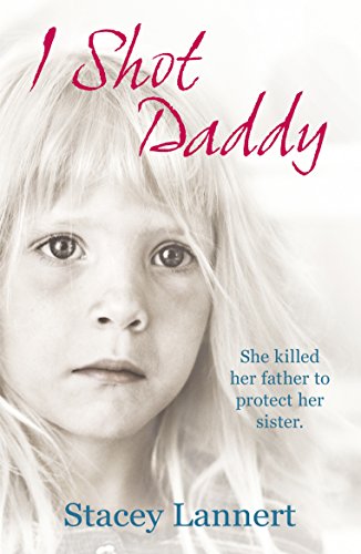 Stock image for I Shot Daddy: She Killed Her Father to Protect Her Sister for sale by SecondSale