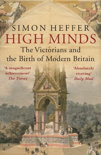 Stock image for High Minds: The Victorians and the Birth of Modern Britain for sale by ZBK Books
