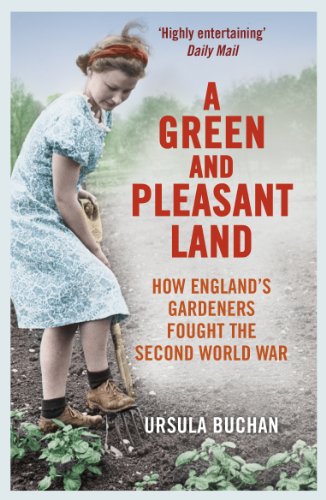 Imagen de archivo de A Green and Pleasant Land: How England's Gardeners Fought the Second World War a la venta por SecondSale