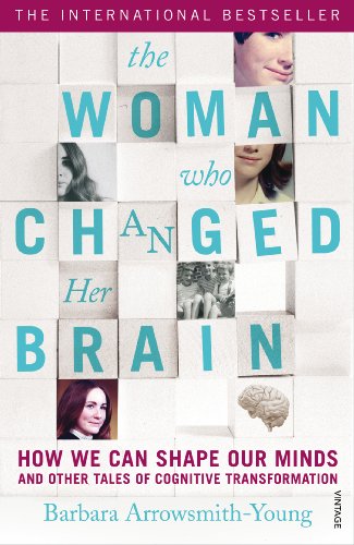 Beispielbild fr The Woman Who Changed Her Brain : How We Can Shape Our Minds and Other Tales of Cognitive Transformation zum Verkauf von Better World Books: West