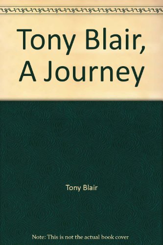 Stock image for Tony Blair, A Journey for sale by Better World Books