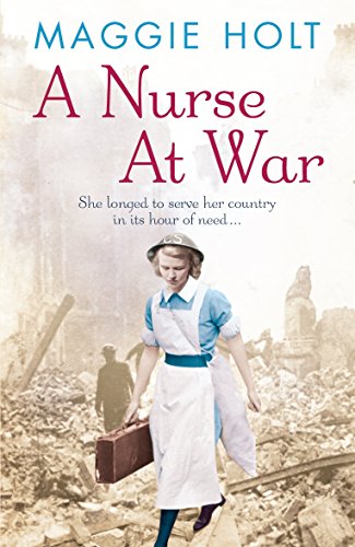 Stock image for A Nurse at War: a compelling and vivid tale of love, betrayal and duty in the Second World War for sale by WorldofBooks