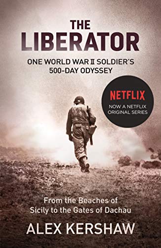 Beispielbild fr The Liberator: One World War II Soldier's 500-Day Odyssey From the Beaches of Sicily to the Gates of Dachau zum Verkauf von WorldofBooks