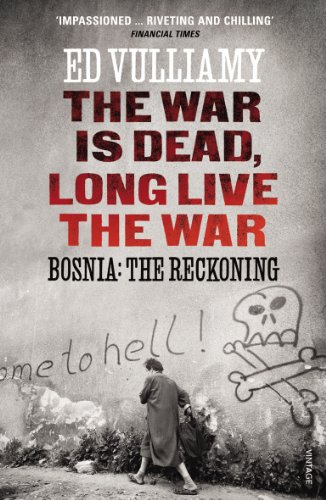 9780099569541: The War is Dead, Long Live the War: Bosnia: the Reckoning