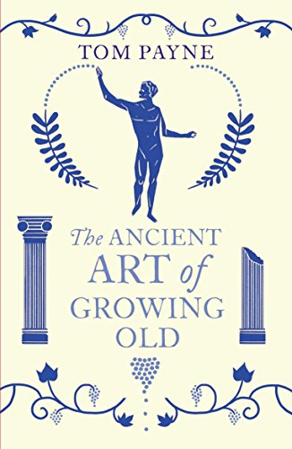 Stock image for The Ancient Art of Growing Old: Tom Payne for sale by WorldofBooks