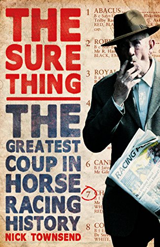 Imagen de archivo de The Sure Thing: The Greatest Coup in Horse Racing History a la venta por HPB Inc.